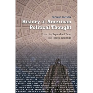 History of American Political Thought - 2nd Edition by  Bryan-Paul Frost & Jeffrey Sikkenga (Paperback) - 1 of 1