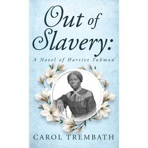 Out of Slavery - by Carol Ann Trembath - 1 of 1