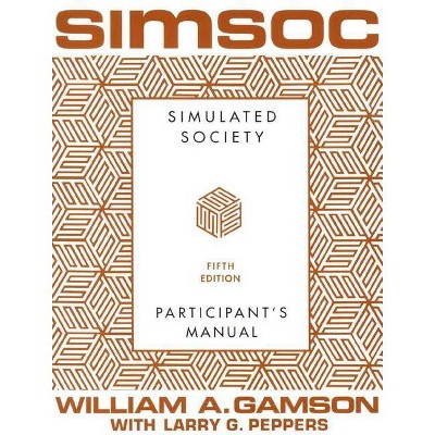 Simsoc: Simulated Society, Participant's Manual - 5th Edition by  William A Gamson (Paperback)