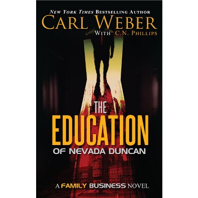 The Education of Nevada Duncan - (Family Business) by Carl Weber & C N Phillips