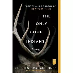 The Only Good Indians - by Stephen Graham Jones (Paperback)