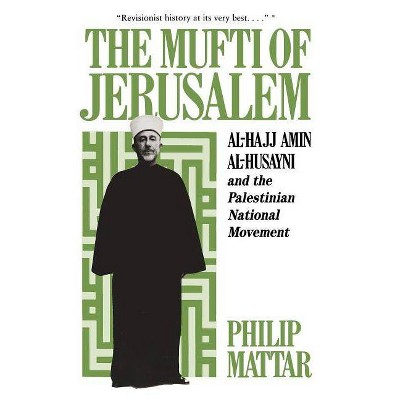 The Mufti of Jerusalem - by  Philp Mattar (Paperback)