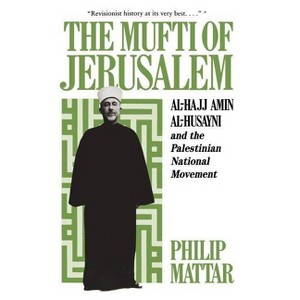 The Mufti of Jerusalem - by  Philp Mattar (Paperback) - 1 of 1