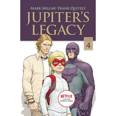 Jupiter's Legacy, Volume 4 (Netflix Edition) - by  Mark Millar (Paperback)