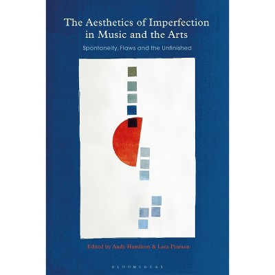 The Aesthetics of Imperfection in Music and the Arts - by  Andy Hamilton & Lara Pearson (Paperback)