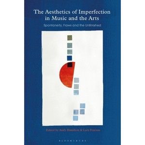 The Aesthetics of Imperfection in Music and the Arts - by  Andy Hamilton & Lara Pearson (Paperback) - 1 of 1