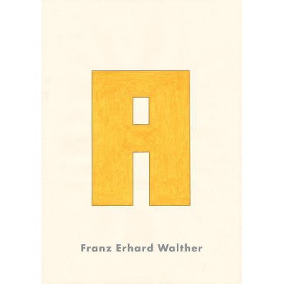 Franz Erhard Walther: A - (Hardcover)