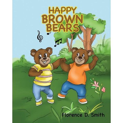 Happy Brown Bears - by  Florence D Smith (Paperback)