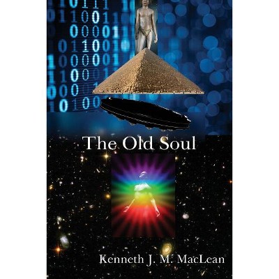 The Old Soul - by  Kenneth J MacLean (Paperback)