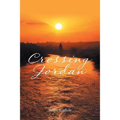 Crossing Jordan - by  Renee Carlisle (Paperback)