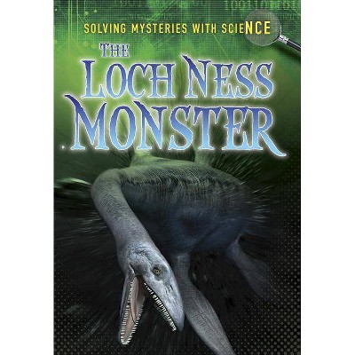 The Loch Ness Monster - (Ignite: Solving Mysteries with Science) by  Lori Hile (Paperback)