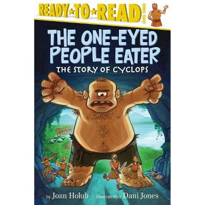 The One-Eyed People Eater - (Ready-To-Read) by  Joan Holub (Paperback)