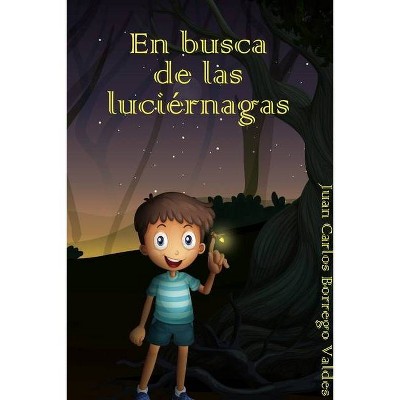 En busca de las luciérnagas - by  Juan Carlos Borrego Valdes (Paperback)