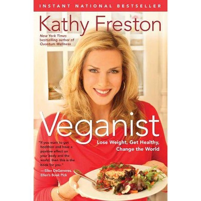 Veganist - by  Kathy Freston (Paperback)