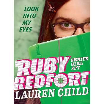 Ruby Redfort Look Into My Eyes - by  Lauren Child (Paperback)