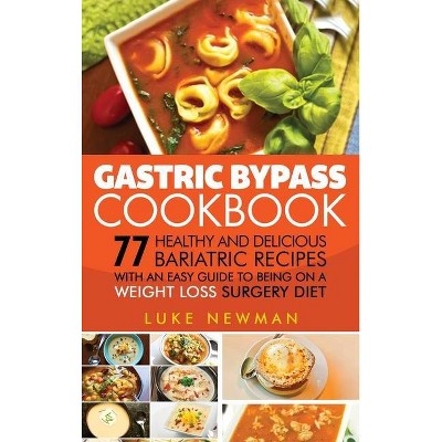 Gastric Bypass Cookbook - by  Luke Newman (Hardcover)