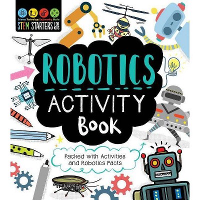 STEM Starters for Kids Robotics Activity Book - (Stem Starters for Kids) by  Jenny Jacoby (Paperback)