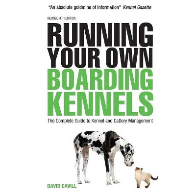 Running Your Own Boarding Kennels - 4th Edition by  David Cavill (Paperback)