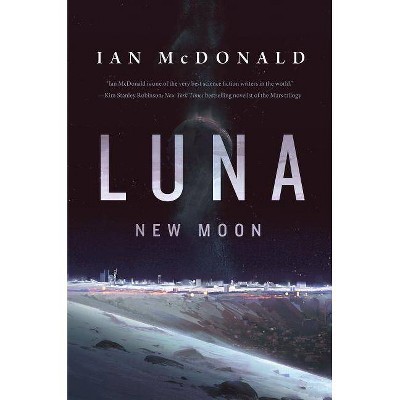 Luna: New Moon - (Luna, 1) by  Ian McDonald (Paperback)