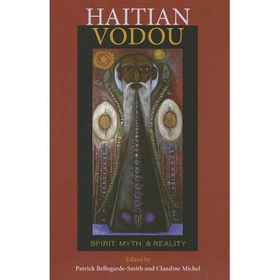 Haitian Vodou - by  Patrick Bellegarde-Smith & Claudine Michel (Paperback)