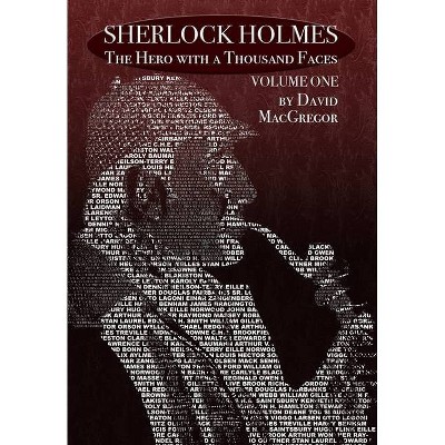 Sherlock Holmes - (The Hero with a Thousand Faces) by  David MacGregor (Hardcover)