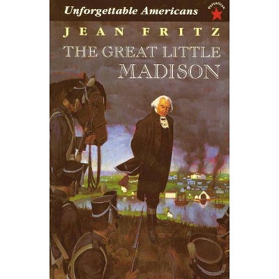 The Great Little Madison - (Unforgetable Americans) by  Jean Fritz (Paperback)