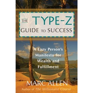 The Type-Z Guide to Success - by  Marc Allen (Paperback) - 1 of 1