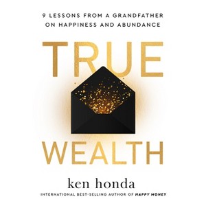 True Wealth - by  Ken Honda (Hardcover) - 1 of 1