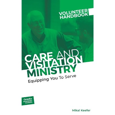 Care and Visitation Ministry Volunteer Handbook - (Outreach Ministry Guides) by  Outreach (Paperback)