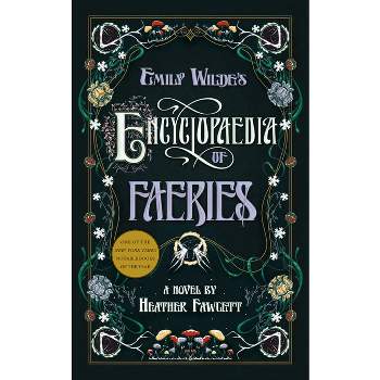 Emily Wilde's Encyclopaedia of Faeries - by Heather Fawcett
