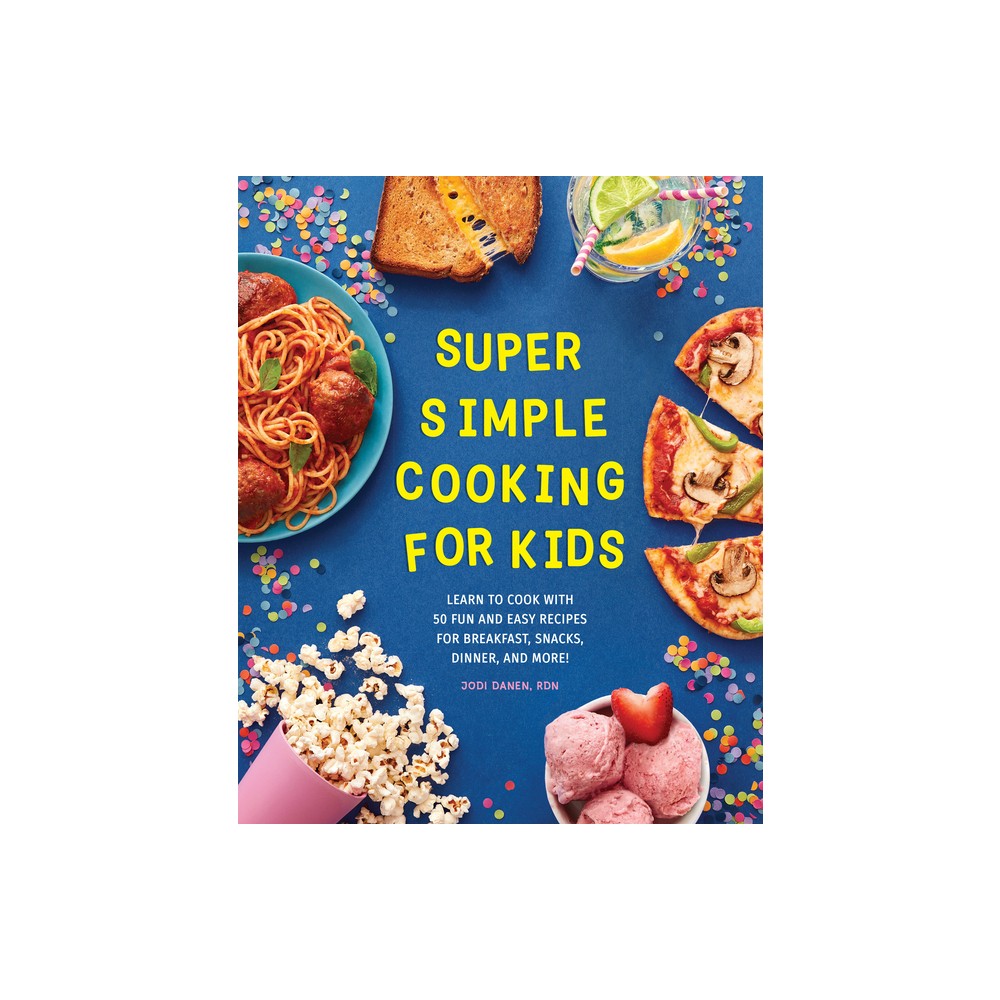 Super Simple Cooking for Kids - (Super Simple Kids Cookbooks) by Jodi Danen (Paperback)