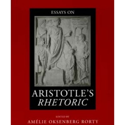 Essays On Aristotle's Rhetoric - (philosophical Traditions) By Amélie ...