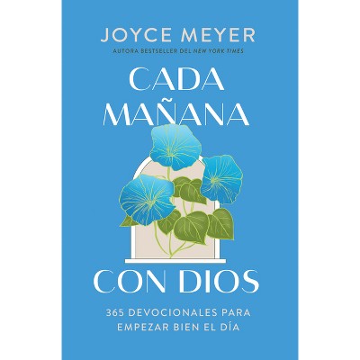 Cada Mañana Con Dios: 365 Devocionales Para Empezar Bien El Dia / Mornings with God: 365 Devotions to Start Your Day Right - by  Joyce Meyer