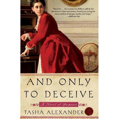 And Only to Deceive - (Lady Emily Mysteries) by  Tasha Alexander (Paperback)