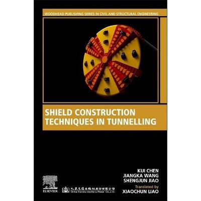 Shield Construction Techniques in Tunneling - (Woodhead Publishing Civil and Structural Engineering) by  Kui Chen & Jiangka Wang & Shengjun Jiao