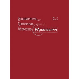Biographical and Historical Memoirs of Mississippi - by  Firebird Press (Paperback) - 1 of 1