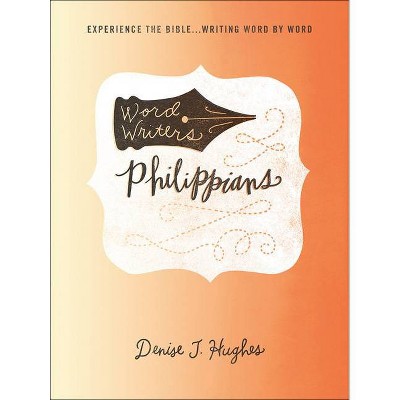 Word Writers: Philippians - by  Denise J Hughes (Hardcover)