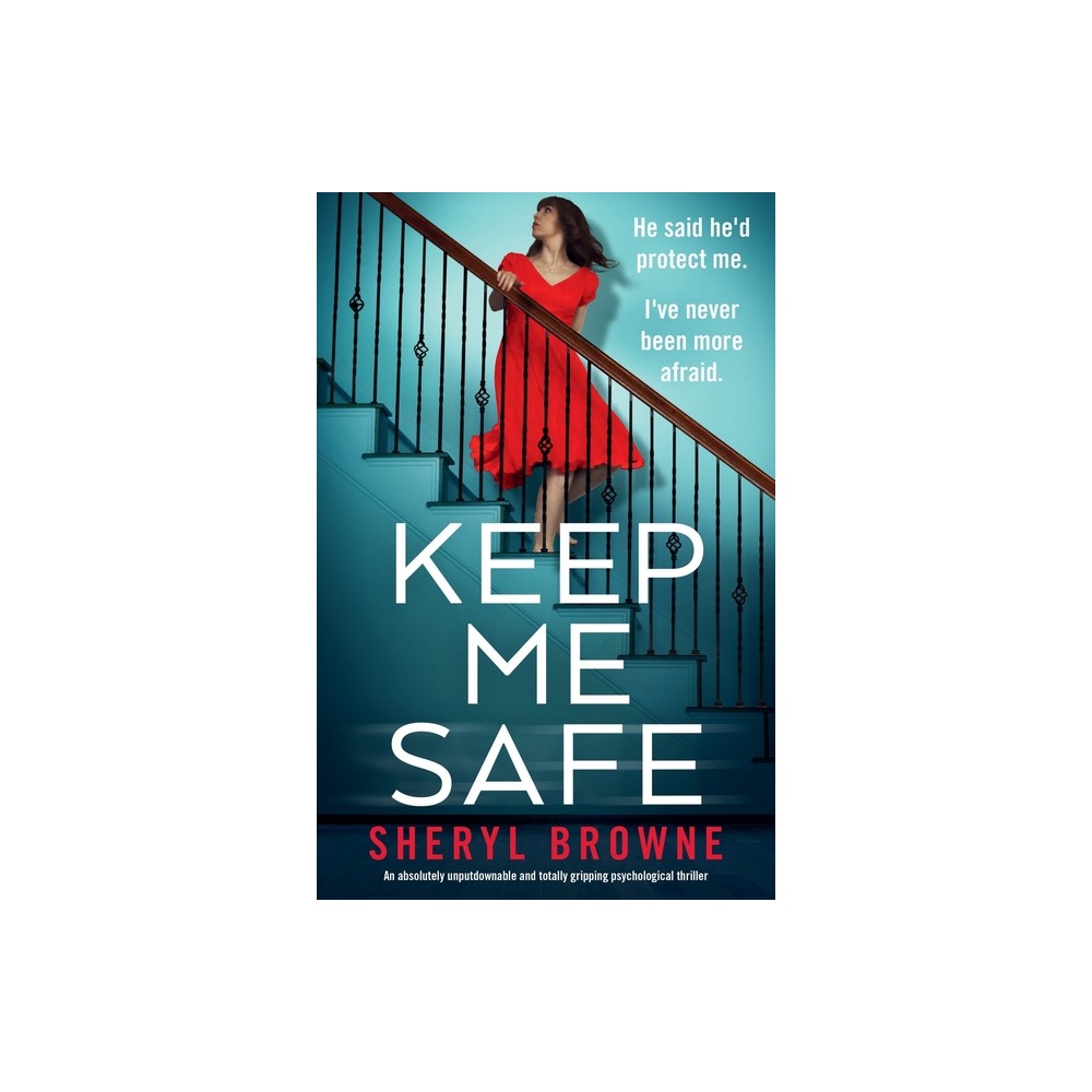 Keep Me Safe - by Sheryl Browne (Paperback)