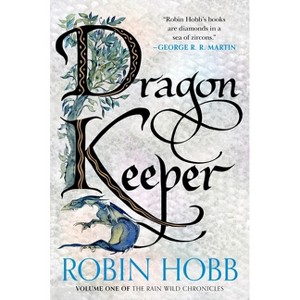 Dragon Keeper - (Rain Wilds Chronicles) by  Robin Hobb (Paperback) - 1 of 1