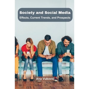 Society and Social Media - by  Ana Vukovic (Paperback) - 1 of 1