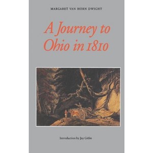 A Journey to Ohio in 1810 - by  Margaret Van Horn Dwight (Paperback) - 1 of 1