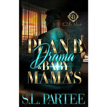 Plan B Drama & Baby Mama's - by  S L Partee (Paperback)
