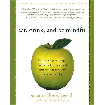 Eat, Drink, and Be Mindful - by  Susan Albers (Paperback)