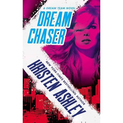 Dream Chaser - (Dream Team) by  Kristen Ashley (Paperback)