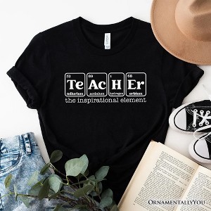 Teacher The Inspirational Element T-Shirt, Periodic Table Appreciation Tee| OrnamentallyYou - 1 of 4
