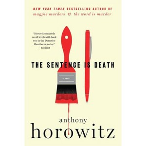 The Sentence Is Death - (A Hawthorne and Horowitz Mystery) by  Anthony Horowitz (Paperback) - 1 of 1