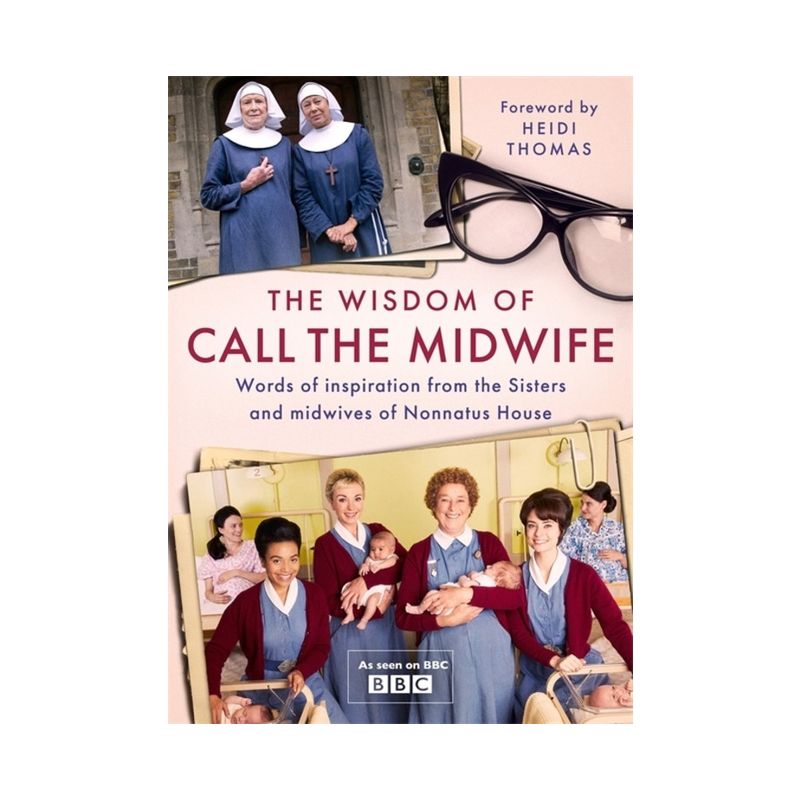The Wisdom of Call the Midwife - by  Heidi Thomas (Hardcover), 1 of 2