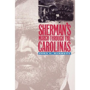Sherman's March Through the Carolinas - 2nd Edition by  John G Barrett (Paperback) - 1 of 1