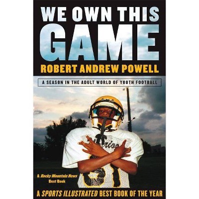 We Own This Game - by  Robert Andrew Powell (Paperback)