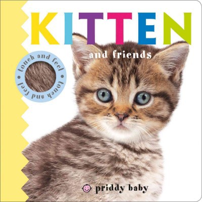 Kitten and Friends - (Baby Touch and Feel) by  Roger Priddy (Board Book)